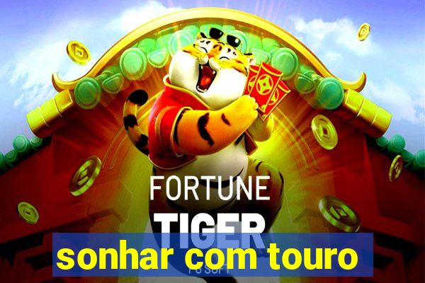 sonhar com touro